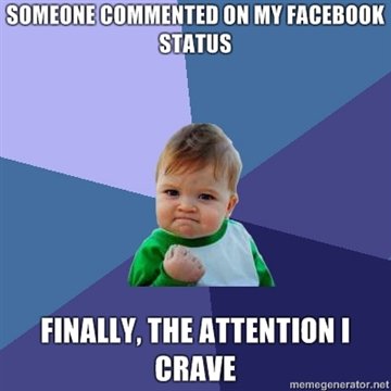 Someone_commented_on_my_Facebook_status_Finally_the_attention_I_crave.jpg