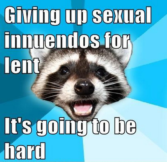 internet_memes_giving_up_sexual_innuendos_for_lent_its_going_to_be_hard.jpg