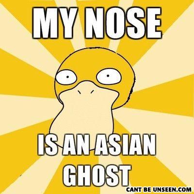 my_nose_is_an_asian_ghost.jpg