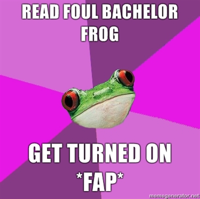 read_foul_bachelor_frog_get_turned_on_fap.jpg